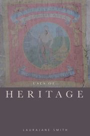 Uses of Heritage, Smith Laurajane