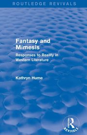 Fantasy and Mimesis (Routledge Revivals), Hume Kathryn