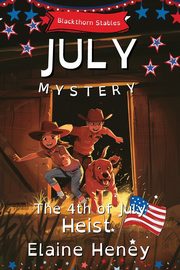 The 4th of July Heist | Blackthorn Stables July Mystery - Dyslexia Friendly, Heney Elaine