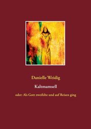Kaltmamsell, Weidig Danielle