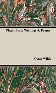 ksiazka tytu: Plays, Prose Writings & Poems autor: Wilde Oscar