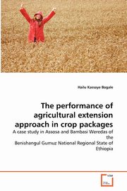 ksiazka tytu: The performance of agricultural extension approach in crop packages autor: Kassaye Bogale Hailu
