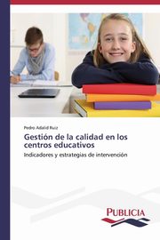 Gestin de la calidad en los centros educativos, Adalid Ruiz Pedro