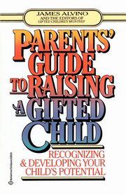 Parent's Guide to Raising a Gifted Child, Alvino James