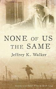 None of Us the Same, Walker Jeffrey K