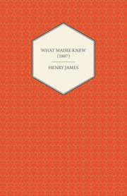 What Maisie Knew (1897), James Henry