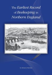 The Earliest Record of Beekeeping in Northern England, Hawker Robert J