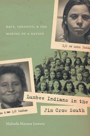 Lumbee Indians in the Jim Crow South, Lowery Malinda Maynor