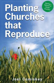 Planting Churches That Reproduce, Comiskey Joel