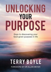 Unlocking your Purpose, Boyle Terry J