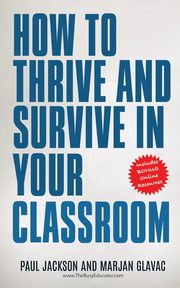 How to Thrive and Survive in Your Classroom, Glavac Marjan