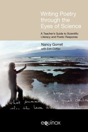 Writing Poetry Through the Eyes of Science, Gorrell Nancy