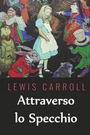 Attraverso lo Specchio, Carroll Lewis