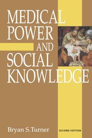 Medical Power and Social Knowledge, Turner Bryan S
