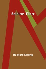 Soldiers Three, Kipling Rudyard