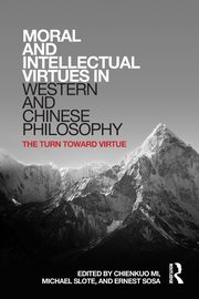 Moral and Intellectual Virtues in Western and Chinese Philosophy, 