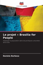 Le projet  Brasilia for People, Barbosa Daniela