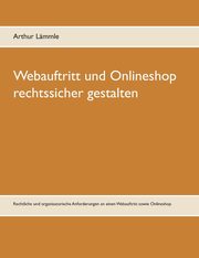 Webauftritt und Onlineshop rechtssicher gestalten, Lmmle Arthur