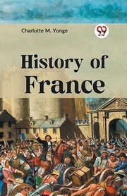 HISTORY OF FRANCE, M. YONGE CHARLOTTE
