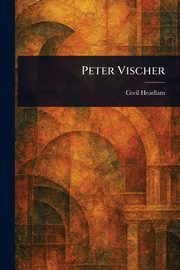 Peter Vischer, Headlam Cecil