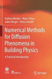 Numerical Methods for Diffusion Phenomena in Building Physics, Mendes Nathan