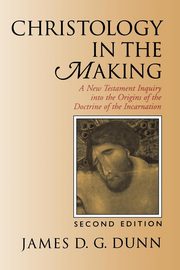 Christology in the Making, Dunn James D. G.