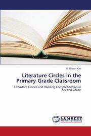 Literature Circles in the Primary Grade Classroom, Kim S. Shawn