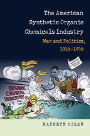 The American Synthetic Organic Chemicals Industry, Steen Kathryn