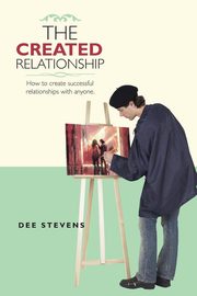 THE CREATED RELATIONSHIP, Stevens Dee