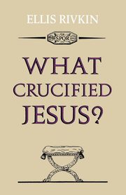 What Crucified Jesus?, Rivkin Elias