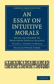 An Essay on Intuitive Morals, Cobbe Frances Power