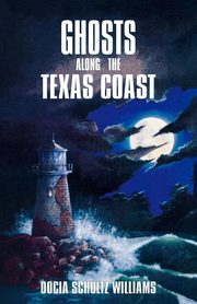 Ghosts Along the Texas Coast, Williams Docia Schultz