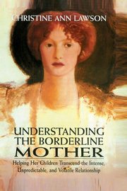 Understanding the Borderline Mother, Lawson Christine Ann