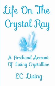 Life On The Crystal Ray, Living EC