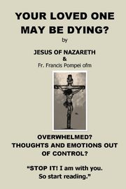YOUR LOVED ONE MAY BE DYING, Christ Jesus