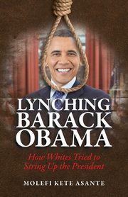 Lynching Barack Obama, Asante Molefi Kete