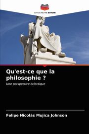 Qu'est-ce que la philosophie ?, Mujica Johnson Felipe Nicols