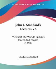 John L. Stoddard's Lectures V6, Stoddard John Lawson
