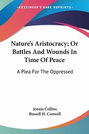 Nature's Aristocracy; Or Battles And Wounds In Time Of Peace, Collins Jennie
