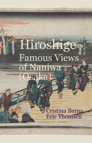 ksiazka tytu: Hiroshige Famous Views of Naniwa (Osaka) autor: Berna Cristina