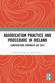 Adjudication Practice and Procedure in Ireland, Keogh Damien