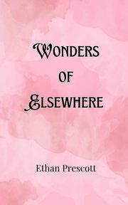 Wonders of Elsewhere, Prescott Ethan