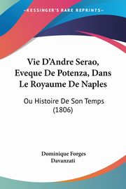 Vie D'Andre Serao, Eveque De Potenza, Dans Le Royaume De Naples, Davanzati Dominique Forges