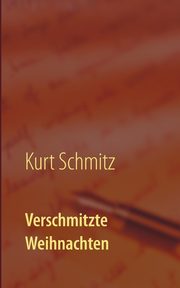 Verschmitzte Weihnachten, Schmitz Kurt