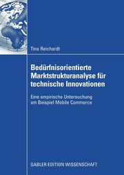 Bedrfnisorientierte Marktstrukturanalyse fr technische Innovationen, Reichardt Tina