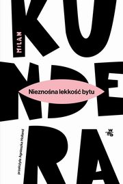 Nieznona lekko bytu, Kundera Milan