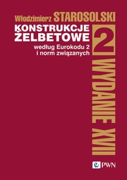 ksiazka tytu: Konstrukcje elbetowe wedug Eurokodu 2 i norm zwizanych. Tom 2 autor: Starosolski Wodzimierz