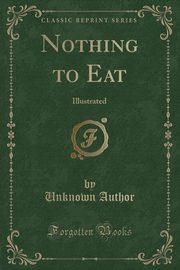 ksiazka tytu: Nothing to Eat autor: Author Unknown