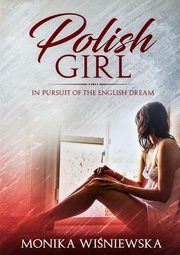 Polish Girl In Pursit of the English Dream, Wisniewska Monika