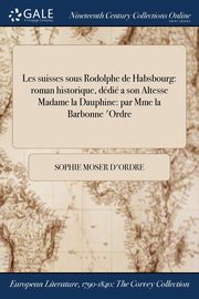 Les suisses sous Rodolphe de Habsbourg, d'Ordre Sophie Moser